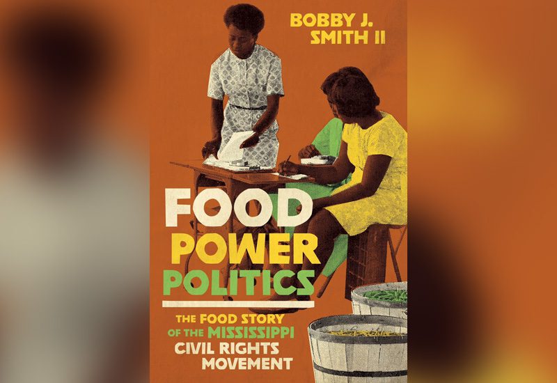 'Food Power Politics' Documents The Role Of Food During The Mississippi Civil Rights Movement 1 foodpowerpolitics